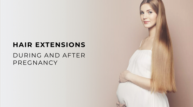 Can You Wear Hair Extensions While and After Pregnancy?