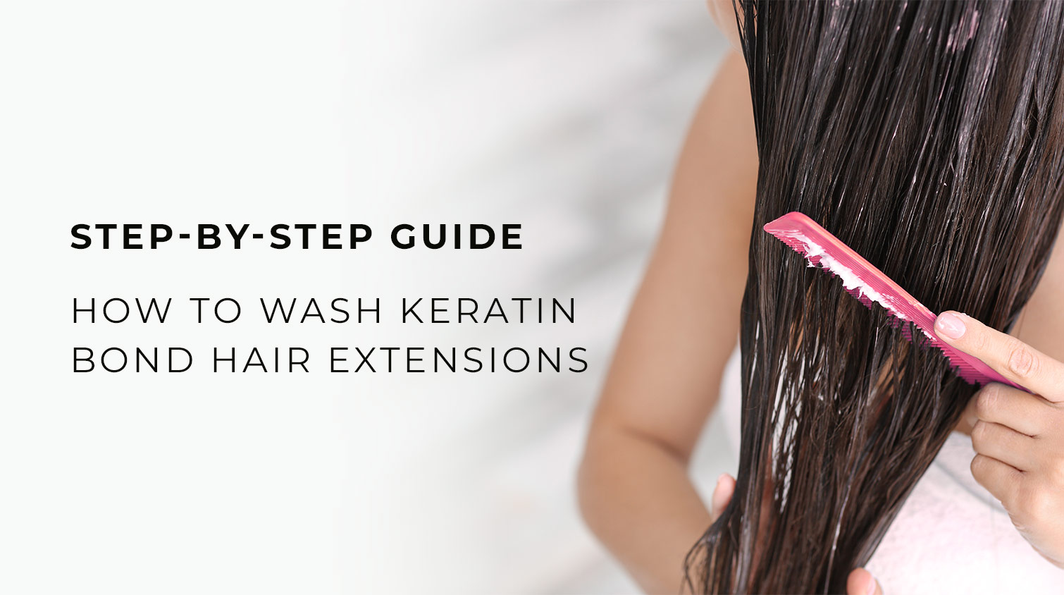 Step-by-Step Guide: How to Wash Keratin Bond Hair Extensions